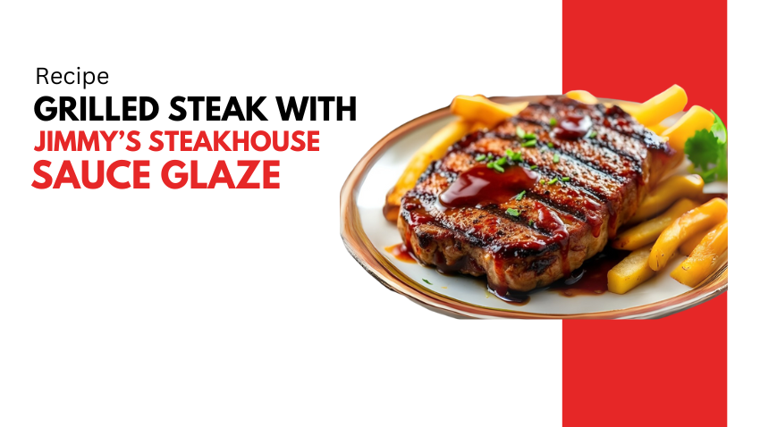 Grilled Steak with Jimmys steakhouse sauce glaze